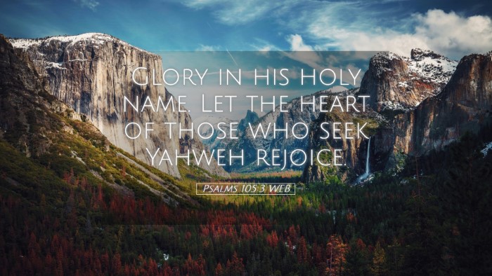 Picture 05 - Psalms 105:3 WEB Desktop Wallpaper - Glory in his holy name. Let the heart of those - Desktop Bible Verse Wallpaper