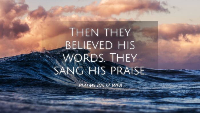 Picture 05 - Psalms 106:12 WEB Desktop Wallpaper - Then they believed his words. They sang his - Desktop Bible Verse Wallpaper