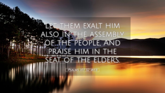 Picture 05 - Psalms 107:32 WEB Desktop Wallpaper - Let them exalt him also in the assembly of the - Desktop Bible Verse Wallpaper
