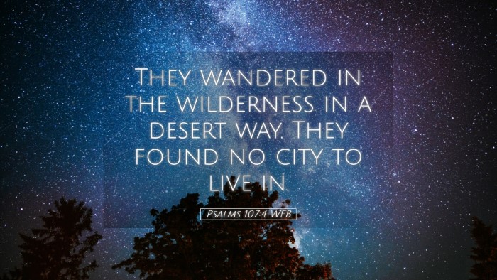 Picture 05 - Psalms 107:4 WEB Desktop Wallpaper - They wandered in the wilderness in a desert way. - Desktop Bible Verse Wallpaper