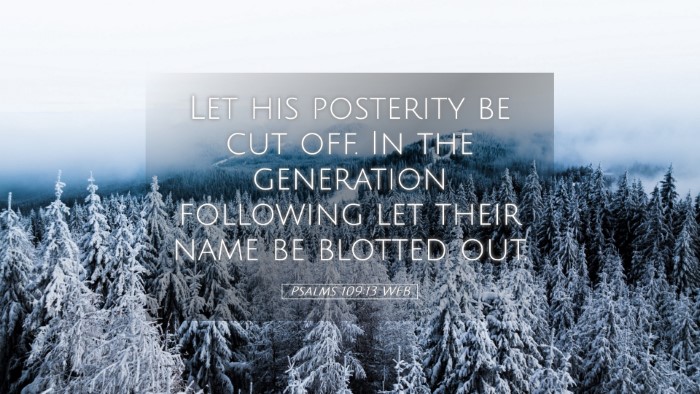 Picture 05 - Psalms 109:13 WEB Desktop Wallpaper - Let his posterity be cut off. In the generation - Desktop Bible Verse Wallpaper