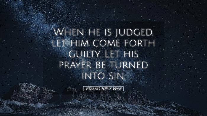 Picture 05 - Psalms 109:7 WEB Desktop Wallpaper - When he is judged, let him come forth guilty. Let - Desktop Bible Verse Wallpaper