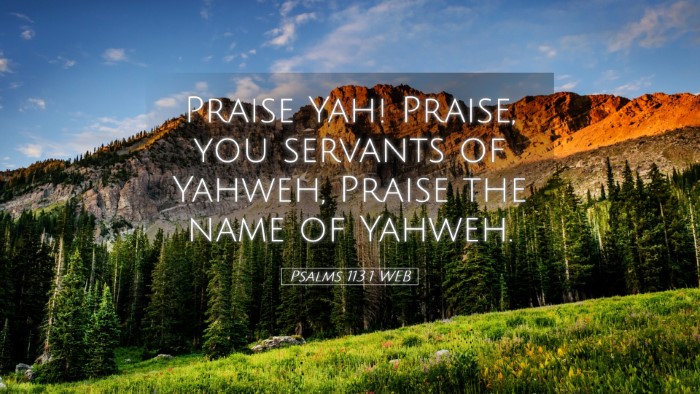 Picture 05 - Psalms 113:1 WEB Desktop Wallpaper - Praise Yah! Praise, you servants of Yahweh, - Desktop Bible Verse Wallpaper