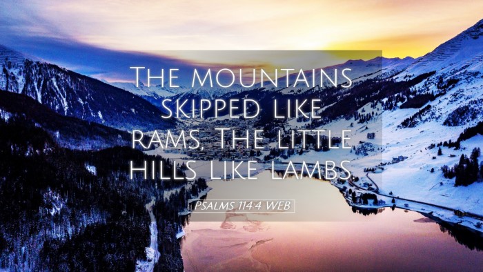 Picture 05 - Psalms 114:4 WEB Desktop Wallpaper - The mountains skipped like rams, The little hills - Desktop Bible Verse Wallpaper