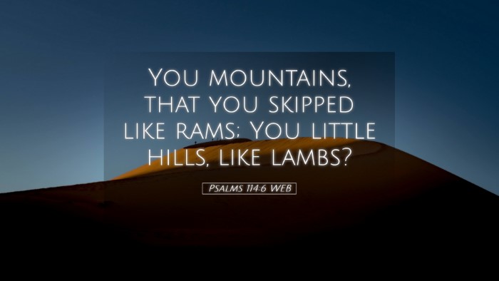 Picture 05 - Psalms 114:6 WEB Desktop Wallpaper - You mountains, that you skipped like rams; You - Desktop Bible Verse Wallpaper