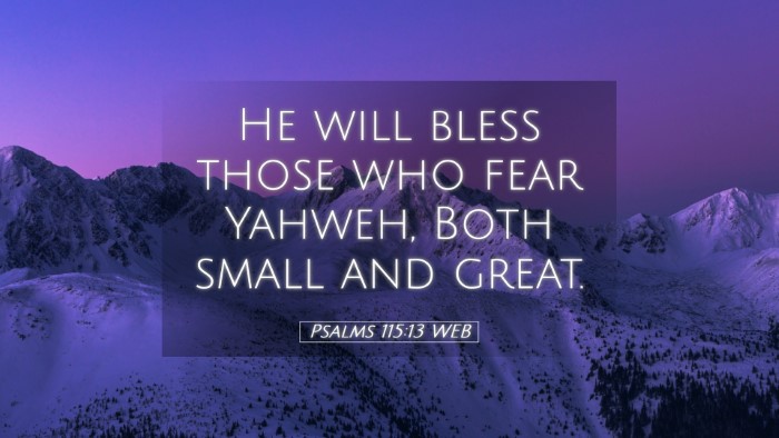 Picture 05 - Psalms 115:13 WEB Desktop Wallpaper - He will bless those who fear Yahweh, Both small - Desktop Bible Verse Wallpaper