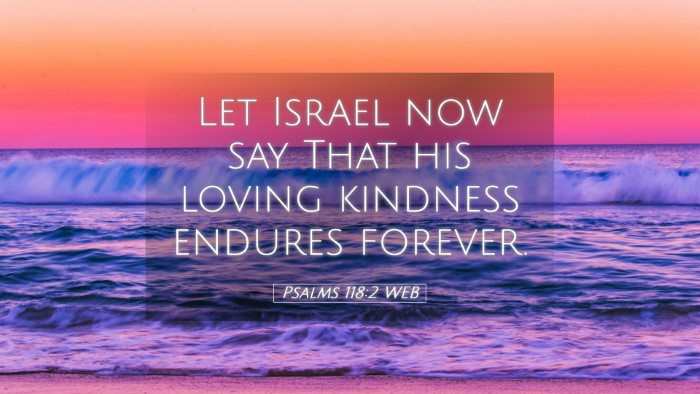 Picture 05 - Psalms 118:2 WEB Desktop Wallpaper - Let Israel now say That his loving kindness - Desktop Bible Verse Wallpaper