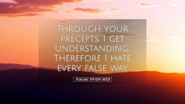 Picture 05 - Psalms 119:104 WEB Desktop Wallpaper - Through your precepts, I get understanding; - Desktop Bible Verse Wallpaper