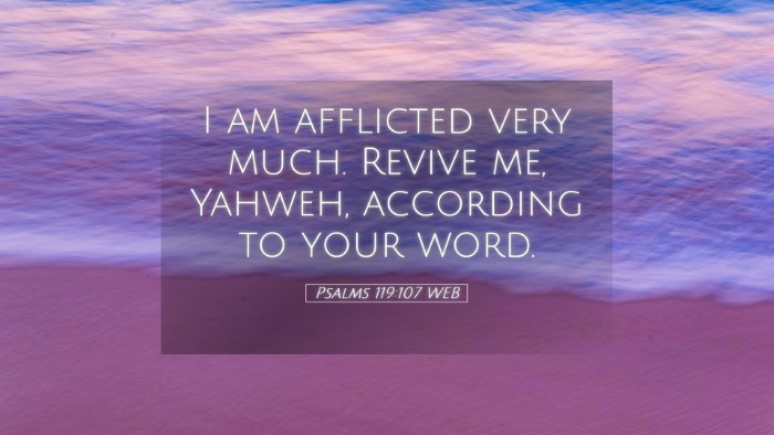 Picture 05 - Psalms 119:107 WEB Desktop Wallpaper - I am afflicted very much. Revive me, Yahweh, - Desktop Bible Verse Wallpaper