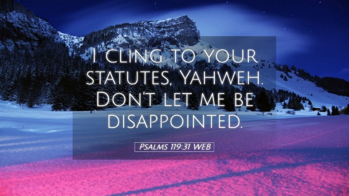 Picture 05 - Psalms 119:31 WEB Desktop Wallpaper - I cling to your statutes, Yahweh. Don't let me be - Desktop Bible Verse Wallpaper