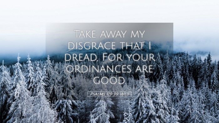 Picture 05 - Psalms 119:39 WEB Desktop Wallpaper - Take away my disgrace that I dread, For your - Desktop Bible Verse Wallpaper