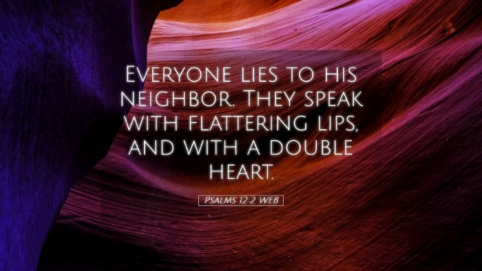 Picture 05 - Psalms 12:2 WEB Desktop Wallpaper - Everyone lies to his neighbor. They speak with - Desktop Bible Verse Wallpaper