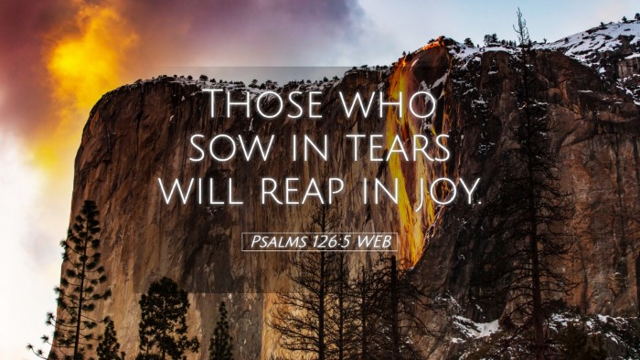 Picture 05 - Psalms 126:5 WEB Desktop Wallpaper - Those who sow in tears will reap in - Desktop Bible Verse Wallpaper