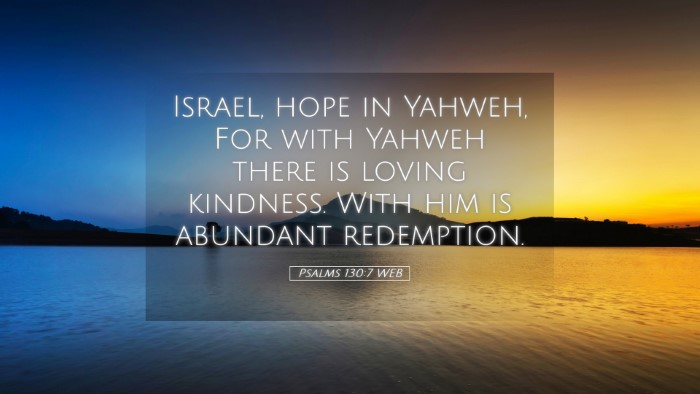Picture 05 - Psalms 130:7 WEB Desktop Wallpaper - Israel, hope in Yahweh, For with Yahweh there is - Desktop Bible Verse Wallpaper