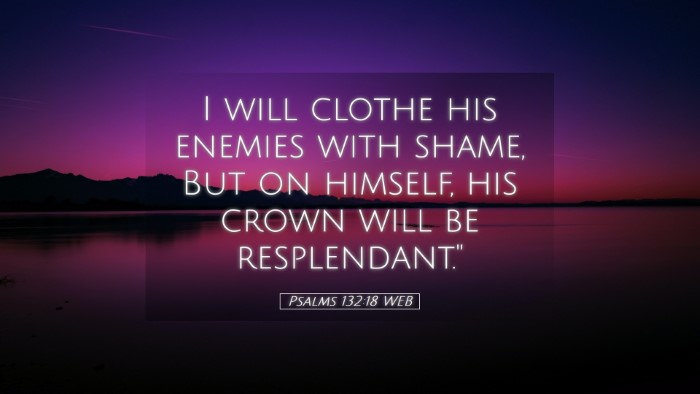 Picture 05 - Psalms 132:18 WEB Desktop Wallpaper - I will clothe his enemies with shame, But on - Desktop Bible Verse Wallpaper
