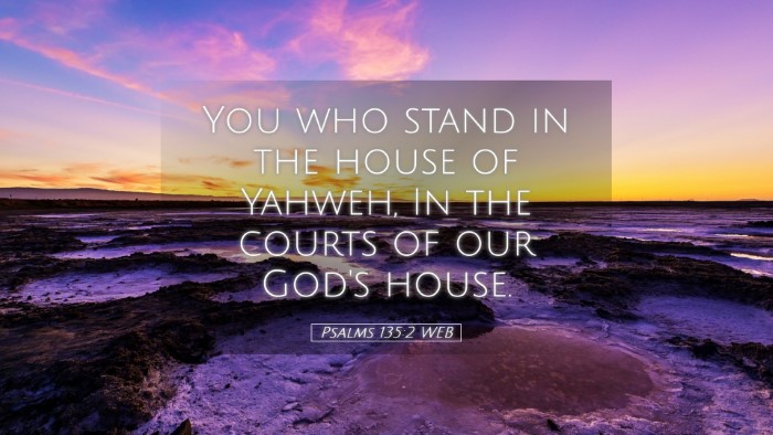 Picture 05 - Psalms 135:2 WEB Desktop Wallpaper - You who stand in the house of Yahweh, In the - Desktop Bible Verse Wallpaper