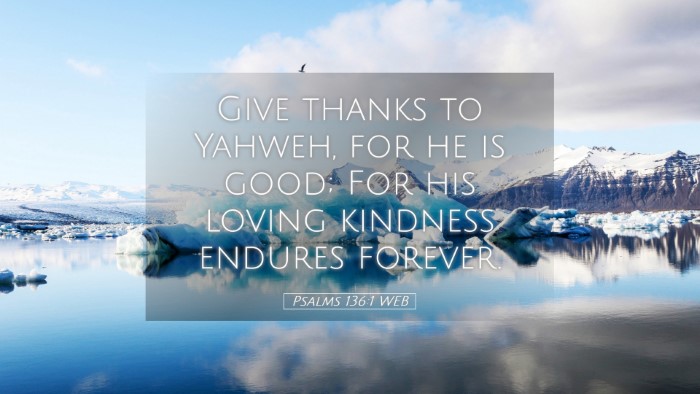 Picture 05 - Psalms 136:1 WEB Desktop Wallpaper - Give thanks to Yahweh, for he is good; For his - Desktop Bible Verse Wallpaper