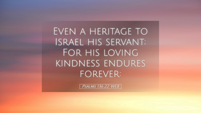 Picture 05 - Psalms 136:22 WEB Desktop Wallpaper - Even a heritage to Israel his servant; For his - Desktop Bible Verse Wallpaper