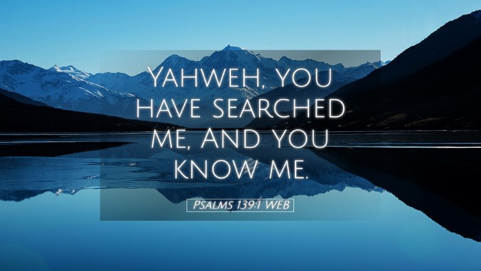 Picture 05 - Psalms 139:1 WEB Desktop Wallpaper - Yahweh, you have searched me, And you know - Desktop Bible Verse Wallpaper