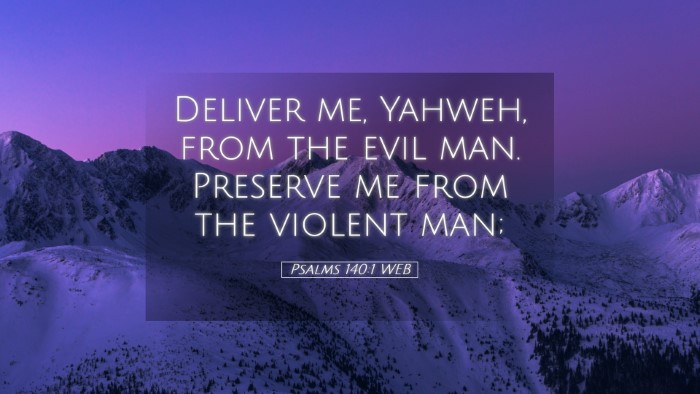 Picture 05 - Psalms 140:1 WEB Desktop Wallpaper - Deliver me, Yahweh, from the evil man. Preserve - Desktop Bible Verse Wallpaper