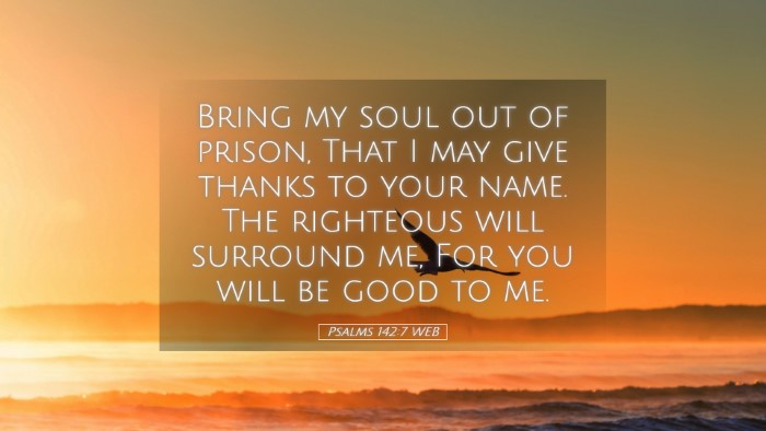 Picture 05 - Psalms 142:7 WEB Desktop Wallpaper - Bring my soul out of prison, That I may give - Desktop Bible Verse Wallpaper