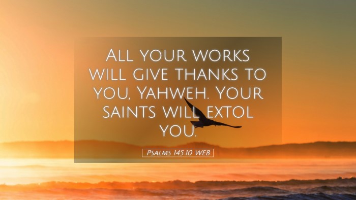 Picture 05 - Psalms 145:10 WEB Desktop Wallpaper - All your works will give thanks to you, Yahweh. - Desktop Bible Verse Wallpaper