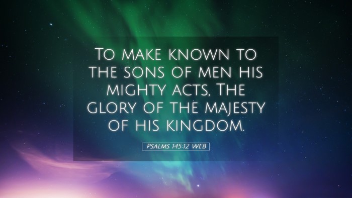 Picture 05 - Psalms 145:12 WEB Desktop Wallpaper - To make known to the sons of men his mighty acts, - Desktop Bible Verse Wallpaper