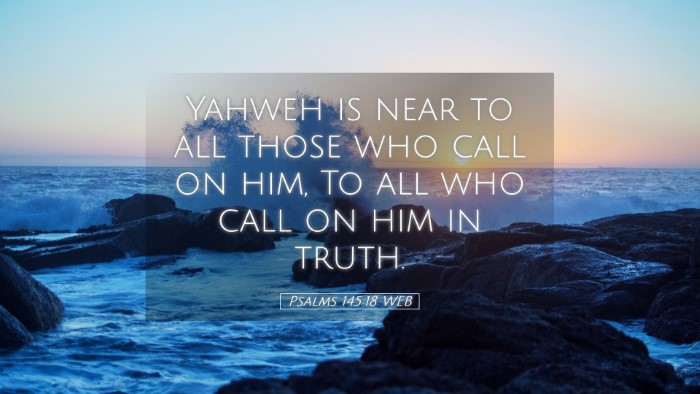 Picture 05 - Psalms 145:18 WEB Desktop Wallpaper - Yahweh is near to all those who call on him, To - Desktop Bible Verse Wallpaper