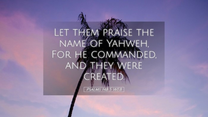 Picture 05 - Psalms 148:5 WEB Desktop Wallpaper - Let them praise the name of Yahweh, For he - Desktop Bible Verse Wallpaper