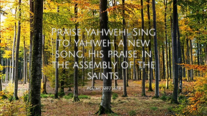 Picture 05 - Psalms 149:1 WEB Desktop Wallpaper - Praise Yahweh! Sing to Yahweh a new song, His - Desktop Bible Verse Wallpaper