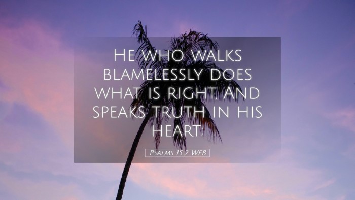 Picture 05 - Psalms 15:2 WEB Desktop Wallpaper - He who walks blamelessly does what is right, And - Desktop Bible Verse Wallpaper
