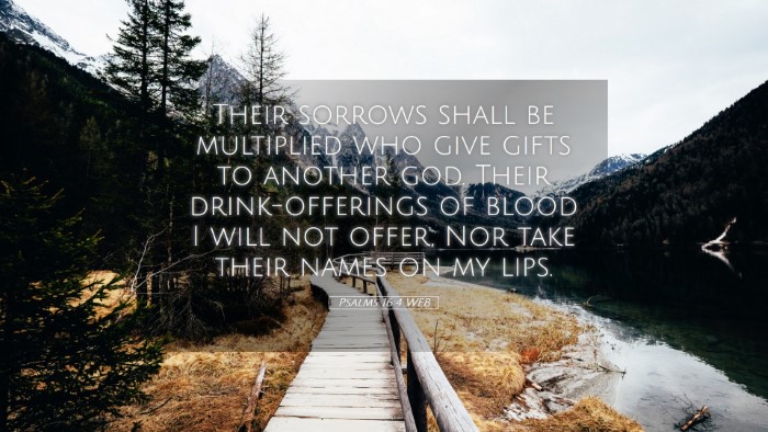 Picture 05 - Psalms 16:4 WEB Desktop Wallpaper - Their sorrows shall be multiplied who give gifts - Desktop Bible Verse Wallpaper