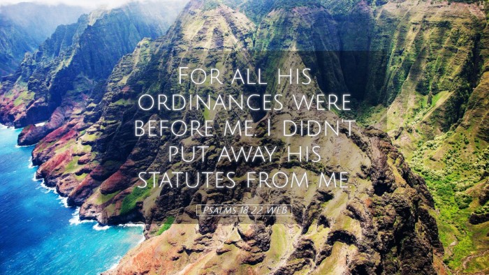 Picture 05 - Psalms 18:22 WEB Desktop Wallpaper - For all his ordinances were before me. I didn't - Desktop Bible Verse Wallpaper