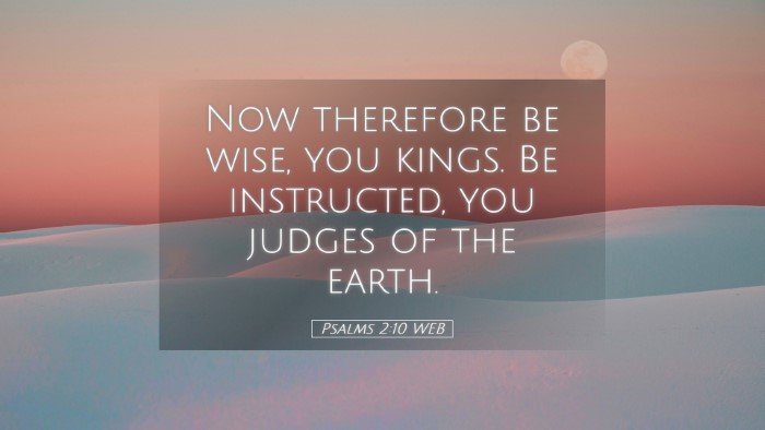 Picture 05 - Psalms 2:10 WEB Desktop Wallpaper - Now therefore be wise, you kings. Be instructed, - Desktop Bible Verse Wallpaper