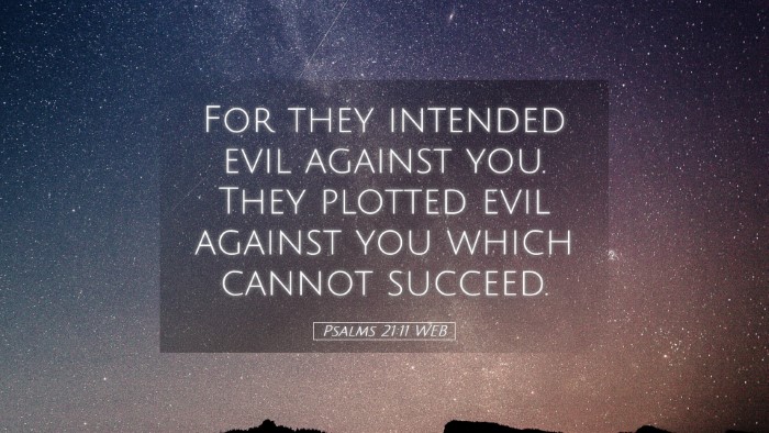 Picture 05 - Psalms 21:11 WEB Desktop Wallpaper - For they intended evil against you. They plotted - Desktop Bible Verse Wallpaper