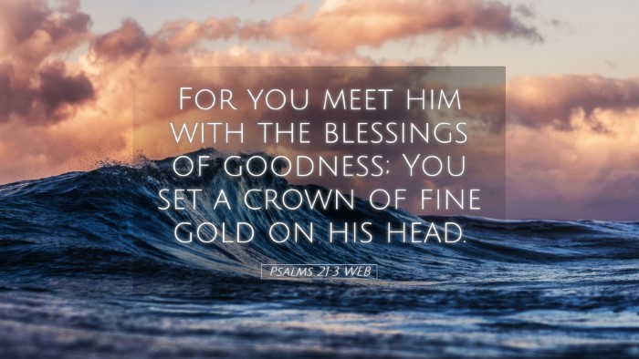 Picture 05 - Psalms 21:3 WEB Desktop Wallpaper - For you meet him with the blessings of goodness; - Desktop Bible Verse Wallpaper
