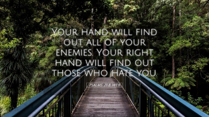Picture 05 - Psalms 21:8 WEB Desktop Wallpaper - Your hand will find out all of your enemies. Your - Desktop Bible Verse Wallpaper