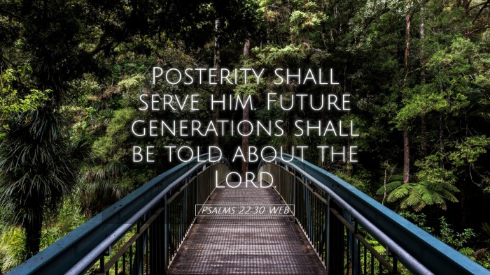 Picture 05 - Psalms 22:30 WEB Desktop Wallpaper - Posterity shall serve him. Future generations - Desktop Bible Verse Wallpaper