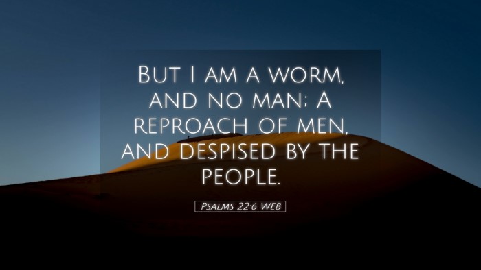 Picture 05 - Psalms 22:6 WEB Desktop Wallpaper - But I am a worm, and no man; A reproach of men, - Desktop Bible Verse Wallpaper