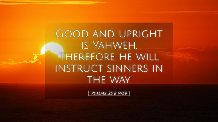 Picture 05 - Psalms 25:8 WEB Desktop Wallpaper - Good and upright is Yahweh, Therefore he will - Desktop Bible Verse Wallpaper