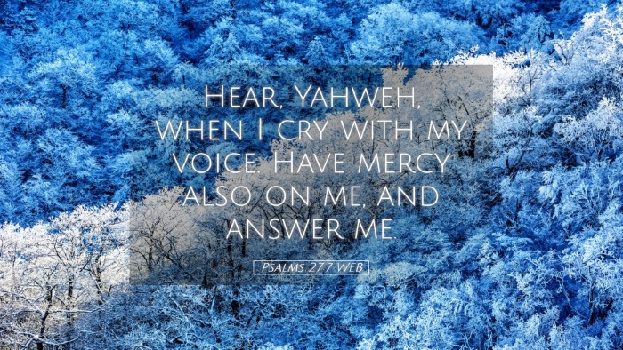 Picture 05 - Psalms 27:7 WEB Desktop Wallpaper - Hear, Yahweh, when I cry with my voice. Have - Desktop Bible Verse Wallpaper
