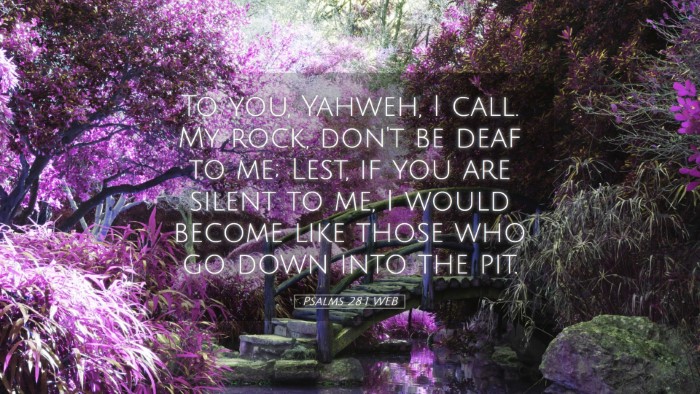 Picture 05 - Psalms 28:1 WEB Desktop Wallpaper - To you, Yahweh, I call. My rock, don't be deaf to - Desktop Bible Verse Wallpaper