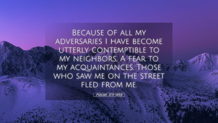 Picture 05 - Psalms 31:11 WEB Desktop Wallpaper - Because of all my adversaries I have become - Desktop Bible Verse Wallpaper