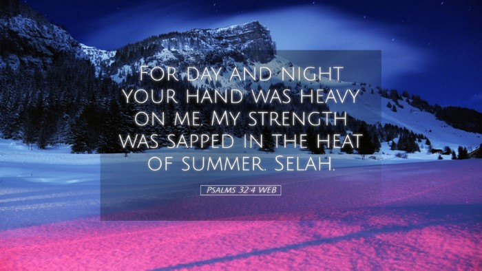 Picture 05 - Psalms 32:4 WEB Desktop Wallpaper - For day and night your hand was heavy on me. My - Desktop Bible Verse Wallpaper