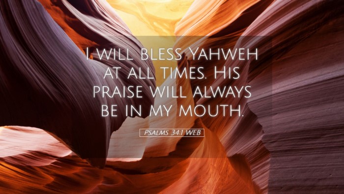 Picture 05 - Psalms 34:1 WEB Desktop Wallpaper - I will bless Yahweh at all times. His praise will - Desktop Bible Verse Wallpaper