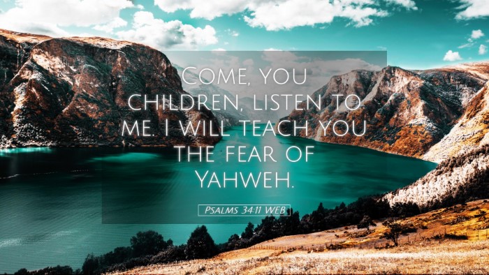Picture 05 - Psalms 34:11 WEB Desktop Wallpaper - Come, you children, listen to me. I will teach - Desktop Bible Verse Wallpaper