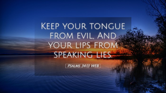 Picture 05 - Psalms 34:13 WEB Desktop Wallpaper - Keep your tongue from evil, And your lips from - Desktop Bible Verse Wallpaper