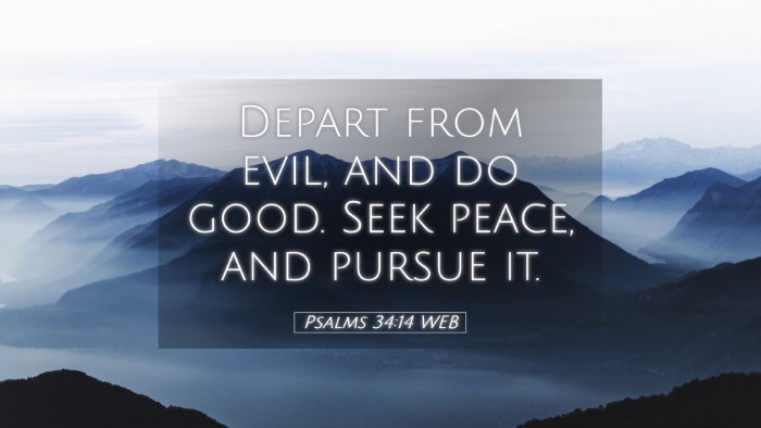 Picture 05 - Psalms 34:14 WEB Desktop Wallpaper - Depart from evil, and do good. Seek peace, and - Desktop Bible Verse Wallpaper