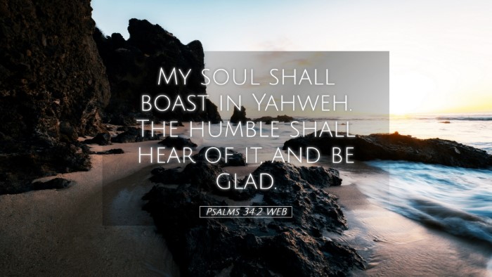 Picture 05 - Psalms 34:2 WEB Desktop Wallpaper - My soul shall boast in Yahweh. The humble shall - Desktop Bible Verse Wallpaper