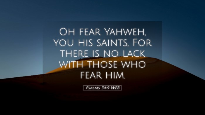 Picture 05 - Psalms 34:9 WEB Desktop Wallpaper - Oh fear Yahweh, you his saints, For there is no - Desktop Bible Verse Wallpaper